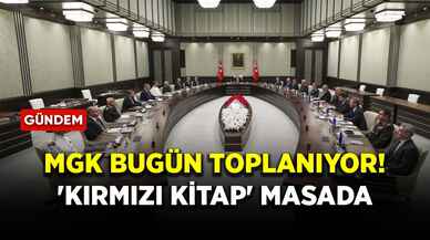 MGK bugün toplanıyor! 'Kırmızı Kitap' masada