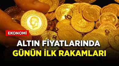 Altın fiyatlarında günün ilk rakamları