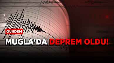 Muğla'da deprem oldu!