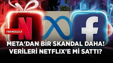 Meta'dan bir skandal daha! Verileri Netflix'e mi sattı?