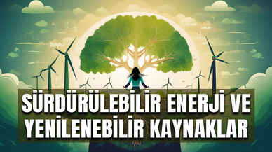 Sürdürülebilir enerji ve yenilenebilir kaynaklar