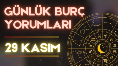 Günlük burç yorumları! 29 Kasım 2024: Astroloji ne diyor?