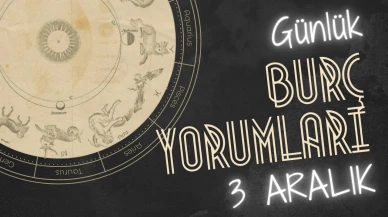 Günlük burç yorumları! 3 Aralık 2024: Astroloji ne diyor?