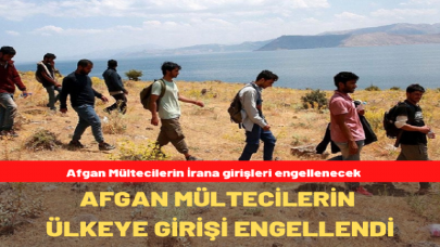 Afgan Mültecilerin İrana girişleri engellenecek