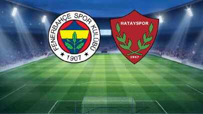 Fenerbahçe-Hatayspor karşılaşması başladı!