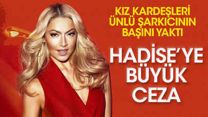 Hadise davayı kaybetti! Faizi ile birlikte ödeyecek