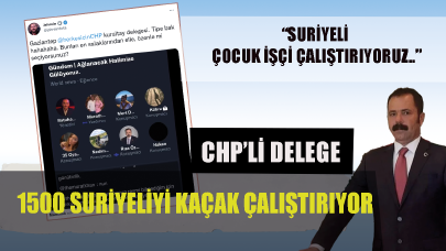 Suriyelileri ülkesini göndermek isteyen CHP'li 1500 Suriyeliyi kaçak çalıştırıyor