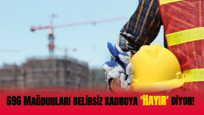 696 Mağdurları belirsiz kadroya 'Hayır' diyor!