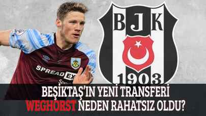 Beşiktaş'ın yeni transferi Weghorst neden rahatsız oldu?