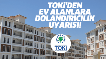 Dikkat edin! TOKİ'den dolandırıcılık uyarısı