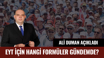 EYT için hangi formüller gündemde? Ali Duman yanıtladı