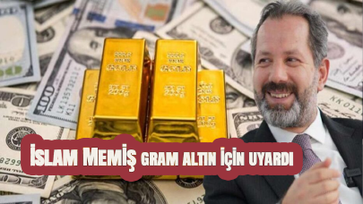 İslam Memiş gram altın için uyardı