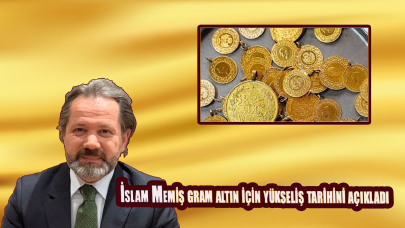 İslam Memiş gram altın için yükseliş tarihini açıkladı