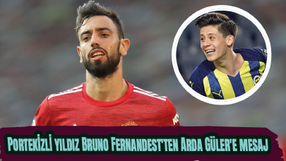 Portekizli yıldız Bruno Fernandest'ten Arda Güler'e mesaj