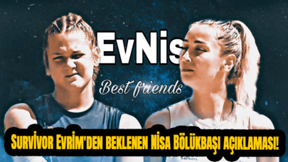 Survivor Evrim'den beklenen Nisa Bölükbaşı açıklaması!