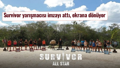 Survivor yarışmacısı imzayı attı, ekrana dönüyor