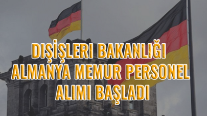 Dışişleri Bakanlığı Almanya Memur Personel Alımı Başladı