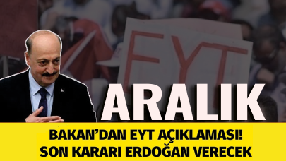 Bakan Bilgin açıkladı! EYT aralık ayında çözülecek