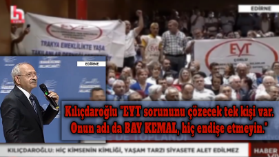 Kılıçdaroğlu "EYT sorununu çözecek tek kişi var. Onun adı da BAY KEMAL, hiç endişe etmeyin" 