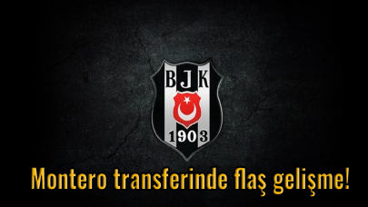 Beşiktaş'ta Montero transferinde flaş gelişme