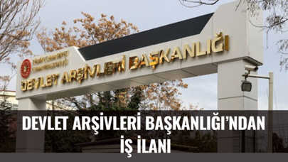 Devlet Arşivleri Başkanlığı'ndan iş ilanı