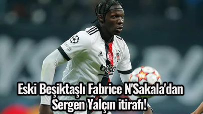 Eski Beşiktaşlı Fabrice N'Sakala'dan Sergen Yalçın itirafı!