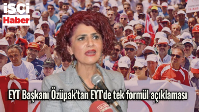 EYT Başkanı Özüpak'tan EYT'de tek formül açıklaması