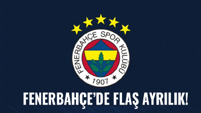 Fenerbahçe'de flaş ayrılık!