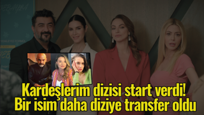 Kardeşlerim dizisi start verdi! Bir isim daha diziye transfer oldu