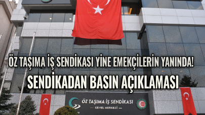 Öz Taşıma İş Sendikası yine emekçilerin yanında! Sendikadan basın açıklaması