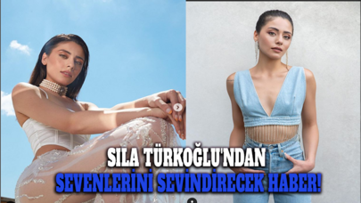 Sıla Türkoğlu'ndan sevenlerini sevindirecek haber!