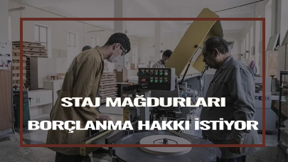 Staj mağdurları borçlanma hakkı istiyor