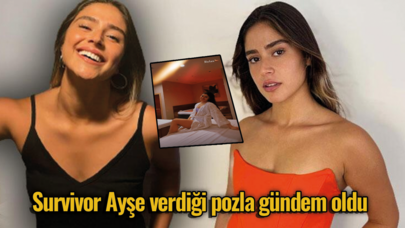 Survivor Ayşe verdiği pozla gündem oldu