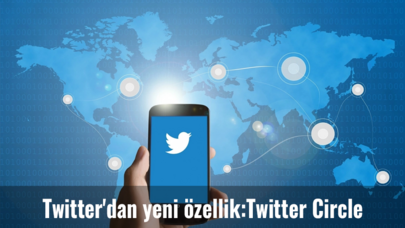 Twitter'dan yeni özellik: Twitter Circle