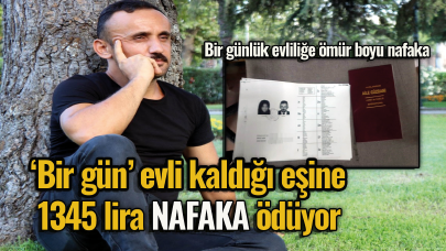 Yine bir nafaka mağduru! 'Bir gün' evli kaldı 5 yıldır nafaka ödüyor