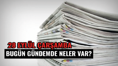 28 Eylül Çarşamba günü takip etmeniz gerekenler!