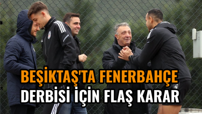 Beşiktaş'ta Fenerbahçe derbisi için flaş karar