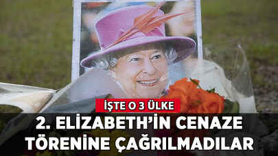 İşte 2. Elizabeth'in cenazesine çağrılmayan 3 ülke