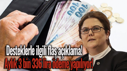 Desteklerle ilgili flaş açıklama! Aylık 3 bin 336 lira ödeme yapılıyor!