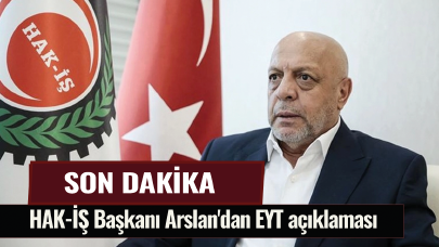 Hak-İş Genel Başkanı Mahmut Arslan'dan EYT açıklaması