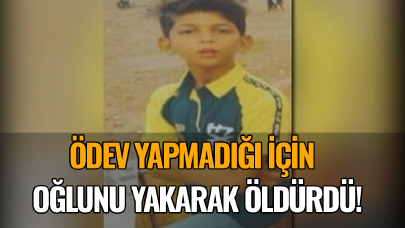 Ödev yapmadığı için oğlunu yakarak öldürdü! Anne dava açtı