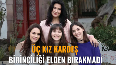 Üç Kız Kardeş birinciliği elden bırakmadı