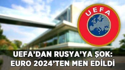 UEFA'dan Rusya'ya şok: EURO 2024'ten men kararı