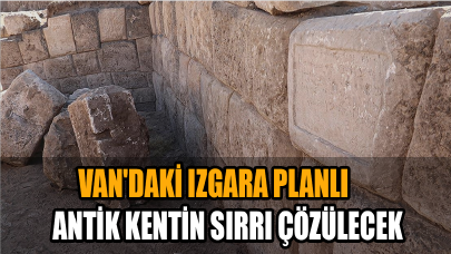 Van'daki ızgara planlı antik kentin sırrı çözülecek