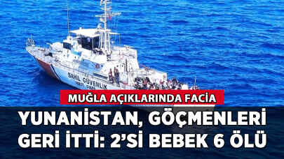 Yunanistan göçmenleri geri itti: 2'si bebek, 3'ü çocuk 6 ölü