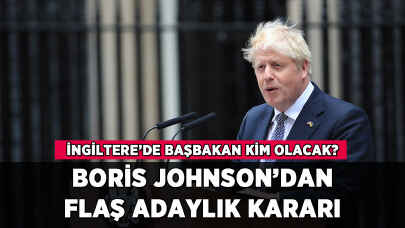 İngiltere'de başbakan kim olacak? Boris Johnson'dan flaş karar