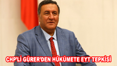 CHP’li Gürer’den hükümete EYT tepkisi