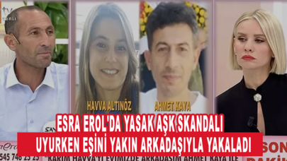 Esra Erol'da yasak aşk skandalı: Uyurken eşini yakın arkadaşıyla yakaladı