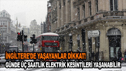 İngiltere'de bu kış günde üç saatlik elektrik kesintileri yaşanabilir