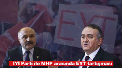 İYİ Parti ile MHP arasında EYT tartışması